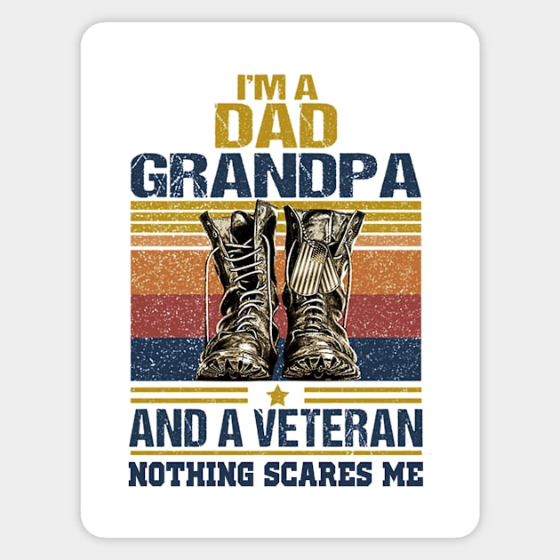 I'M A DAD GRANPA AND A VETERAN NOTHING SCARES ME T SHIRT Sticker by jazmitee